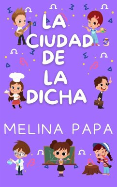 Cover LA CIUDAD DE LA DICHA (Childhood- Infancy) (eBook, ePUB)