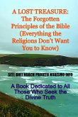 A Lost Treasure: The Forgotten Principles Of The Bible (everything The Religions Don't Want You To Know) (eBook, ePUB)
