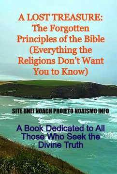 Cover A Lost Treasure: The Forgotten Principles Of The Bible (everything The Religions Don't Want You To Know) (eBook, ePUB)