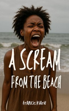 A Scream From The Beach (eBook, ePUB) - Kiarie, Francis