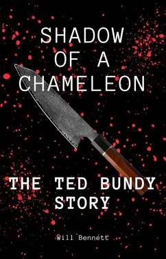 Shadow of a Chameleon: The Ted Bundy Story (eBook, ePUB) Cover Shadow of a Chameleon: The Ted Bundy Story (eBook, ePUB)