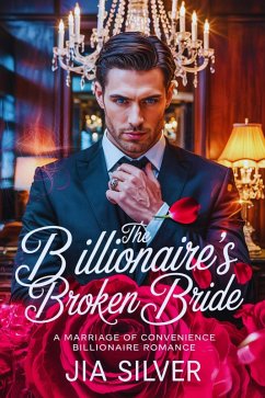 The Billionaire's Broken Bride : A Marriage of Convenience Billionaire Romance (Savage Deals: A Billionaire Contract Romance Series, #1) (eBook, ePUB) - Silver, Jia
