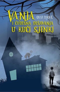 Vanja i cudesna deSavanja u kuci sjenki (eBook, ePUB) - Duhovic, Ismar