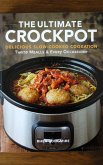 The Ultimate Crockpot Cookbook: Delicious Slow-Cooked Meals for Every Occasion. (eBook, ePUB)