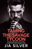 Taming the Savage Tycoon : A Grumpy Billionaire Romance with a Virgin Heroine and a Dangerous Heart (Savage Deals: A Billionaire Contract Romance Series, #4) (eBook, ePUB) Taming the Savage Tycoon : A Grumpy Billionaire Romance with a Virgin Heroine and a Dangerous Heart (Savage Deals: A Billionaire Contract Romance Series, #4) (eBook, ePUB)