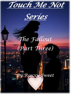 The Fallout (Touch Me Not, #3) (eBook, ePUB) - Sweet, Roxxy The Fallout (Touch Me Not, #3) (eBook, ePUB) - Sweet, Roxxy