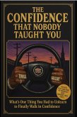The Confidence That Nobody Taught You (eBook, ePUB) The Confidence That Nobody Taught You (eBook, ePUB)