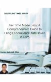 Tax Time Made Easy: A Comprehensive Guide to Filing Federal and State Taxes in 2025 (eBook, ePUB) Tax Time Made Easy: A Comprehensive Guide to Filing Federal and State Taxes in 2025 (eBook, ePUB)