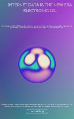 Internet data is the new era: electronic oil (eBook, ePUB) - Tang, Joshua