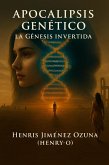 Apocalipsis Genético: La Génesis Invertida (eBook, ePUB)