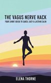 The Vagus Nerve Hack: Your Short Guide to Quick, Easy & Lasting Calm. (eBook, ePUB)
