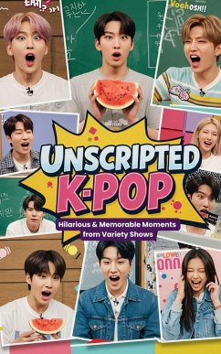 Unscripted K-Pop: Hilarious & Memorable Moments from Variety Shows (eBook, ePUB) - Lennox, D. C.
