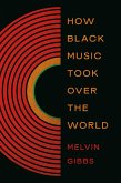 How Black Music Took Over the World (eBook, ePUB) How Black Music Took Over the World (eBook, ePUB)