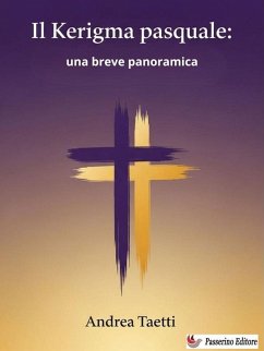 Il Kerigma pasquale: una breve panoramica (eBook, ePUB) - Taetti, Andrea