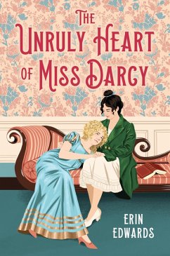 The Unruly Heart of Miss Darcy (eBook, ePUB) - Edwards, Erin