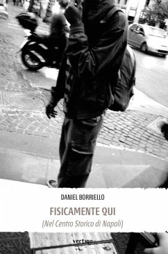 Cover Fisicamente Qui (Nel Centro Storico di Napoli) (eBook, ePUB)