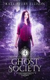Ghost Society (Spellwood Academy, #4) (eBook, ePUB) Ghost Society (Spellwood Academy, #4) (eBook, ePUB)