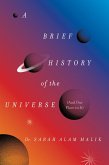 A Brief History of the Universe (And Our Place in It) (eBook, ePUB) A Brief History of the Universe (And Our Place in It) (eBook, ePUB)