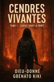 Cendres Vivantes (Tome 1 : Survie dans la forêt, #1) (eBook, ePUB) Cendres Vivantes (Tome 1 : Survie dans la forêt, #1) (eBook, ePUB)