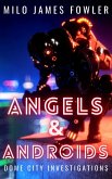 Angels & Androids (Dome City Investigations, #3) (eBook, ePUB)