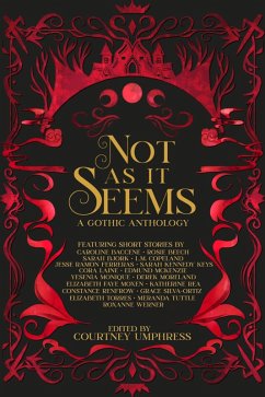 Not As It Seems: A Gothic Anthology (&You Anthologies) (eBook, ePUB) - Umphress, Courtney