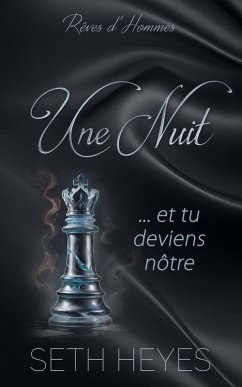 Une nuit... et tu deviens nôtre (Rêves d'Hommes, #2) (eBook, ePUB) - Heyes, Seth