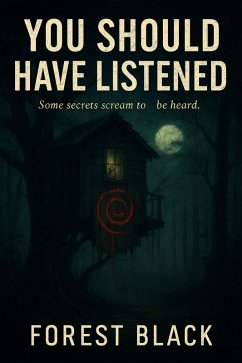 You Should Have Listened (The Blackwood Spiral, #1) (eBook, ePUB) - Black, Forest You Should Have Listened (The Blackwood Spiral, #1) (eBook, ePUB) - Black, Forest