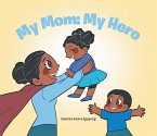My Mom: My Hero (eBook, ePUB)