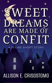 Sweet Dreams Are Made of Confit: A Feline Short Story (Short & Sweet (Short Stories & Novellas)) (eBook, ePUB) Sweet Dreams Are Made of Confit: A Feline Short Story (Short & Sweet (Short Stories & Novellas)) (eBook, ePUB)