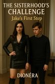 Jake's first Step (The Sisterhood's Chalenge, #1) (eBook, ePUB)