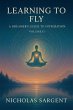 Learning to Fly: A Dreamer's Guide to... - Bild 1