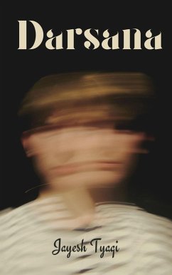 Darsana (eBook, ePUB) - Tyagi, Jayesh Darsana (eBook, ePUB) - Tyagi, Jayesh