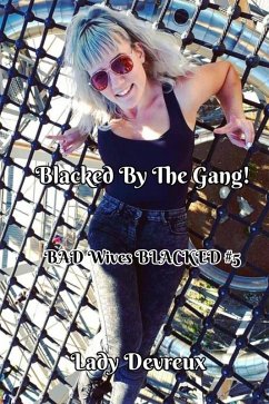 Blacked By The Gang! (BAD Wives BLACKED, #5) (eBook, ePUB) - Devreux, Lady