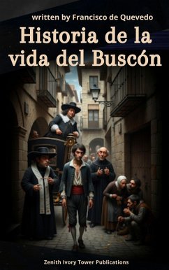 Historia de la vida del Buscón (eBook, ePUB) - De Quevedo, Francisco; Publications, Zenith Ivory Tower
