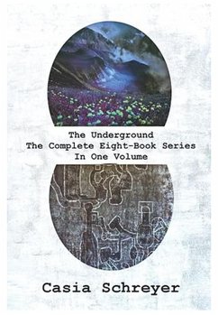 The Underground: The Complete 8-Book Series in 1 Volume (eBook, ePUB) - Schreyer, Casia