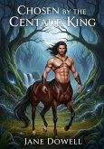 Chosen by the Centaur King (eBook, ePUB) Chosen by the Centaur King (eBook, ePUB)
