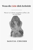 Wenn die Liebe dich Zerbricht (eBook, ePUB) Wenn die Liebe dich Zerbricht (eBook, ePUB)