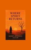 Where Spirit Returns (eBook, ePUB) Where Spirit Returns (eBook, ePUB)