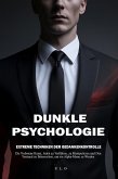 Psychologie: Extreme Techniken der Gedankenkontrolle - Die Verbotene Kunst, Jeden zu Verführen, zu Manipulieren und Den Verstand zu Beherrschen, um ein Alpha-Mann zu Werden (eBook, ePUB)
