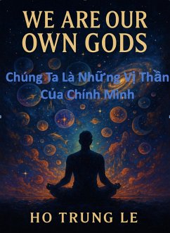 Cover CHÚNG TA LÀ NH¿NG V¿ TH¿N C¿A CHÍNH MÌNH (eBook, ePUB)