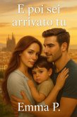 E poi sei arrivato tu (eBook, ePUB)