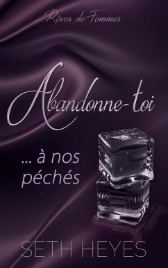 Abandonne-toi à nos péchés (Rêves de Femmes, #2) (eBook, ePUB) Cover Abandonne-toi à nos péchés (Rêves de Femmes, #2) (eBook, ePUB)