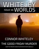 Issue 46: The Good Friday Murder A Bettie Private Investigator Mystery Novella (Whiteley Worlds, #46) (eBook, ePUB) Issue 46: The Good Friday Murder A Bettie Private Investigator Mystery Novella (Whiteley Worlds, #46) (eBook, ePUB)