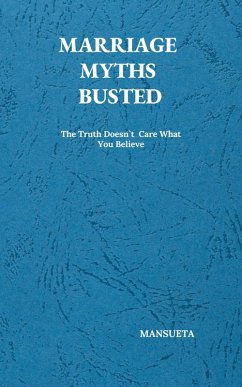 Cover Marriage Myths Busted - The Truth Doesn't Care What You Believe (eBook, ePUB)