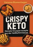 Crispy Keto - Geniale Knusperrezepte aus der Heißluftfritteuse