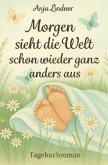 Morgen sieht die Welt schon wieder ganz anders aus Morgen sieht die Welt schon wieder ganz anders aus