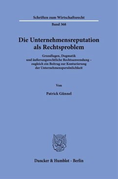 Die Unternehmensreputation als Rechtsproblem - Günnel, Patrick Die Unternehmensreputation als Rechtsproblem - Günnel, Patrick