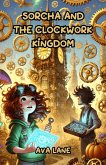 Sorcha and the Clockwork Kingdom (eBook, ePUB) Sorcha and the Clockwork Kingdom (eBook, ePUB)