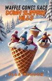 Waffle Cones Race Down Slippery Hills (eBook, ePUB)