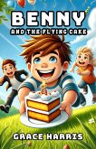 Benny and the Flying Cake (eBook, ePUB) Benny and the Flying Cake (eBook, ePUB)